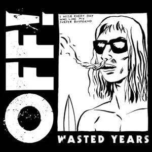 OFF! 'Wasted Years' LP